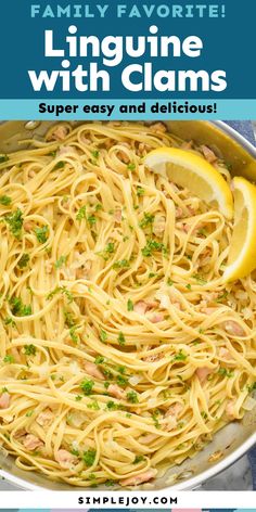 a pan filled with linguine pasta and lemon wedges on the side text reads family favorite linguine with clams super easy and delicious