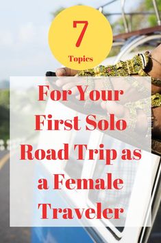 a car with the text 7 tips for your first solo road trip as a female traveler