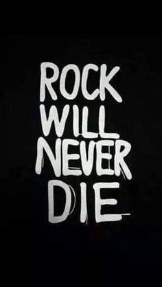 the words rock will never die written in white on a black background