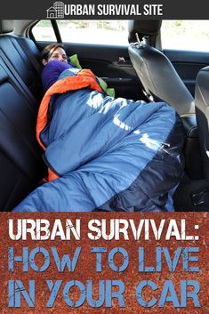 a person sleeping in the back seat of a car with text urban survival how to live in your car