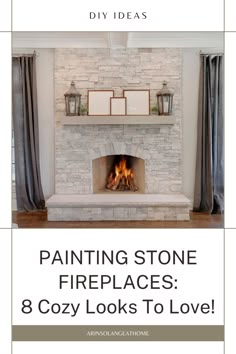 a fireplace with the words painting stone fireplaces 8 cozy looks to love