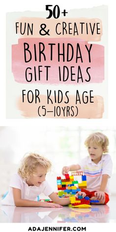 two children playing with legos and the words fun & creative birthday gift ideas for kids age