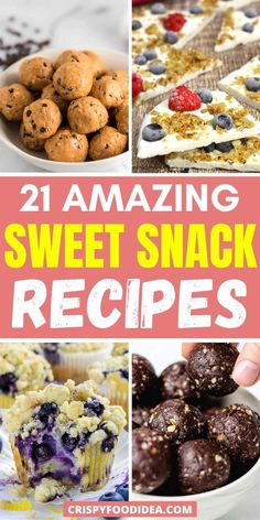 sweet snack recipe collage with text overlay that reads, 21 amazing sweet snack recipes