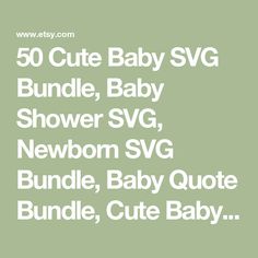 the 50 cute baby svg bundle is shown