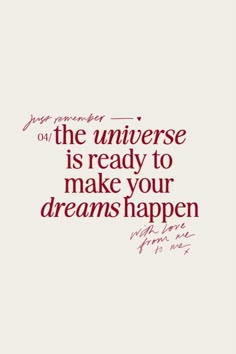 a quote that says, the universe is ready to make your dreams happen in red