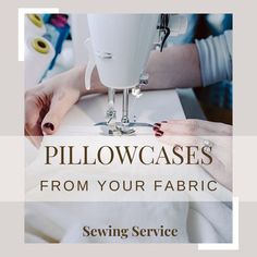 the sewing machine is being used to sew pillows with text that reads pillowcases from your fabric