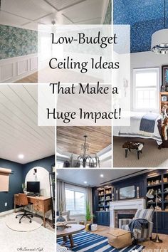 a collage of photos with the words low budget ceiling ideas that make a huge impact