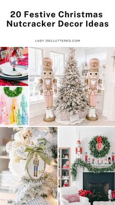 christmas decorating ideas with text overlay that reads 20 festive christmas nutcracker decor ideas