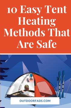 a tent with the words 10 easy tent heating method that are safe