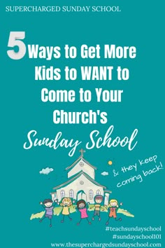 a church with the words 5 ways to get more kids to want to come to your church's sunday school