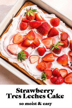 strawberry trese ice cream cake in a pan with strawberries on top and text overlay that reads, strawberry trese ice cream cake so moist & easy