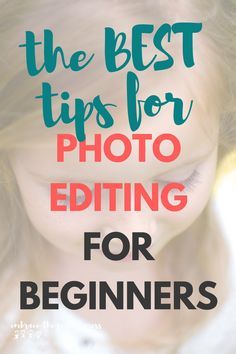 the best tips for photo editing for beginners