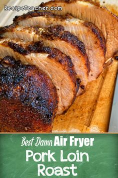 pork loin roast on a cutting board with the title best damn air fryer pork loin roast