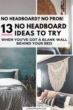 a collage of photos with text that reads no headboard? no prob 13 no headboard ideas to try when you've got a blank wall behind your bed