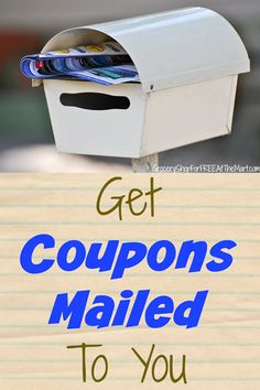 a close up of a mailbox with the words get coupons mailed to you