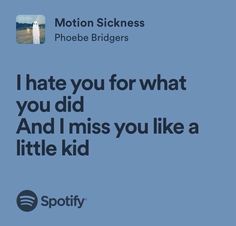 #music #art #artist #song #lyrics #spotify #romantic I Love You In Phoebe Bridgers Lyrics, Motion Sickness Aesthetic, Phoebe Bridgers Lyrics Spotify, Motion Sickness Lyrics, When You Are Sick Quotes, That Funny Feeling Phoebe Bridgers, I Hate You For What You Did Phoebe, Phoebe Bridgers Quotes, Motion Sickness Phoebe Bridgers