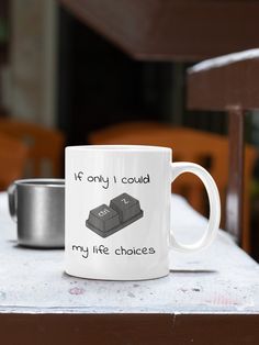 a coffee mug that says, if only i could my life choices on the side