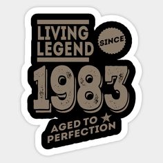 a sticker with the words living legend since 1989 aged to perfection in black and white