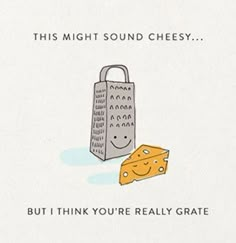 a piece of cheese sitting on top of a table next to a paper bag that says, this might sound cheesy but i think you're really grate