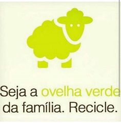 a green sheep with the words seja a ovelha verdda da famila recicle