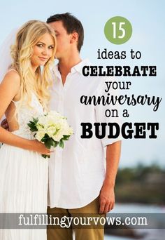 a man and woman standing next to each other with the words 15 ideas to celebrate your anniversary on a budget