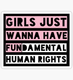 girls just wanna to have fun and mental human rights sticker