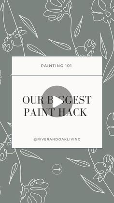 the title for painting 101 our biggest paint hack is shown in front of an image of flowers