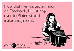 a woman sitting at a desk in front of a computer with the caption now that i've wasted an hour on facebook, i'll just hop over to pinter and make a night of it