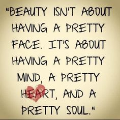 a quote written in black ink on a white background with a red heart and the words beauty isn't about having a pretty face it's about having a