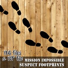 a wooden fence with black footprints on it and the words mission impossibleible subject footprints