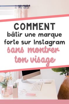 a pink and white sign that reads comment, batir une marque forte sur instagram sans nonter ton visage