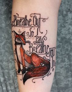 a tattoo with an image of a fox on it's arm that says breathe out so can breathe you in