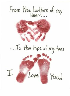 two handprints with the words from the bottom of my heart to the tips of my toes i love you