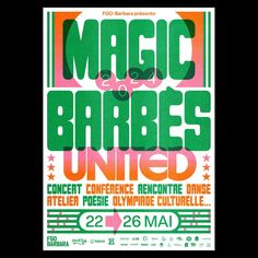 a concert poster with the words magic and barbers united in green, orange, and pink