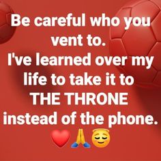 a red background with two soccer balls and the words be careful who you went to i've learned over my life to take it to the throne instead of the phone instead of the phone