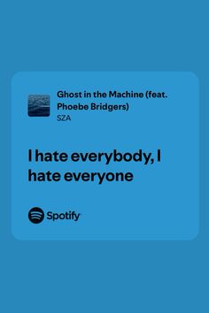 a blue background with the text ghost in the machine feat phoeb bridgers i hate everybody, i hate everyone