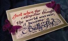 a greeting card with purple butterflies on it and the words, just when the caterpillar thought the world was over