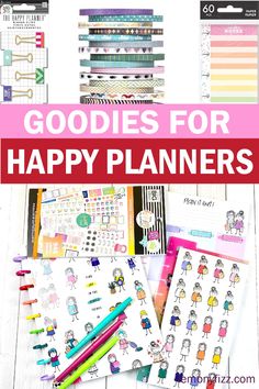 the words goodies for happy planners on top of a table with markers and pencils