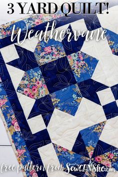 a blue and white quilt with the words, 3 yard quilt weather vane on it