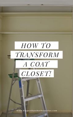 a ladder with the words how to transform a coat closet