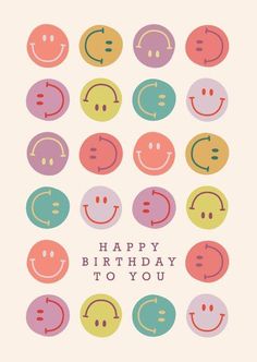 happy birthday to you card with lots of different colored smiley faces on the front and back