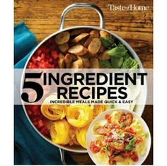 the book cover for five ingredient recipes includes pasta, meats and easy to make sauces