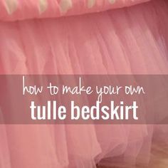 a pink tulle bed skirt with the words how to make your own tulle bedskirt