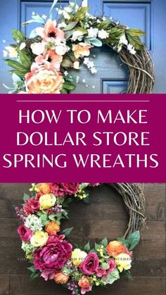 a wreath with flowers on it and the words how to make dollar store spring wreaths