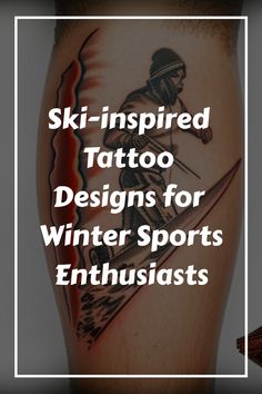 the words ski - inspired tattoo designs for winter sports enthusiasts are in front of an image of a skier