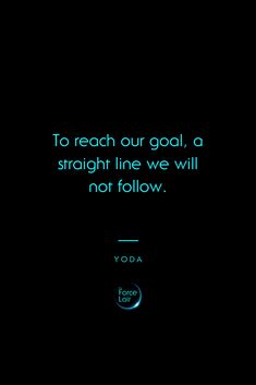 the quote to reach our goal, a straight line we will not follow