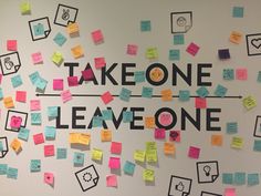 post it notes on the wall that say take one leave one