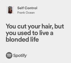 an ad for spotify that says you cut your hair, but you used to live a blonded life