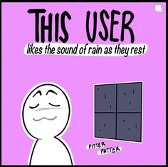 this user likes the sound of rain as they rest