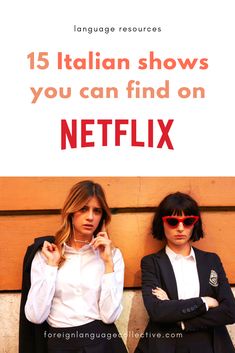 two women standing next to each other with the words 15 italian shows you can find on netflix